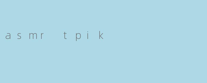 asmr tpik